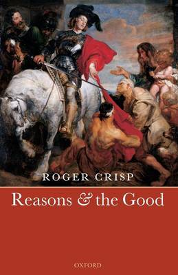 Reasons and the Good By Roger Crisp (Paperback) 9780199548699