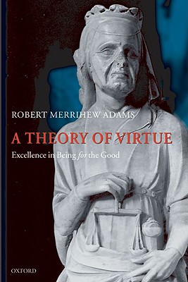 A Theory of Virtue By Robert Merrihew Adams (Paperback) 9780199552252