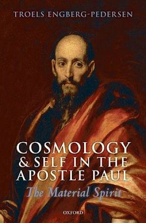 Cosmology and Self in the Apostle Paul By Troels Engberg-Pedersen