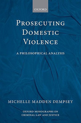 Prosecuting Domestic Violence A Philosophical Analysis (Hardback)