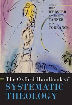 The Oxford Handbook Of Systematic Theology By Iain Webster (Paperback)