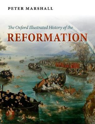 The Oxford Illustrated History Of The Reformation By Marshall Peter