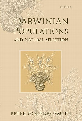 Darwinian Populations and Natural Selection By Godfrey-Smith