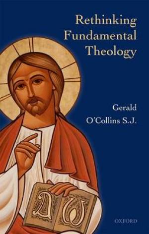 Rethinking Fundamental Theology By Gerald O'Collins (Hardback)