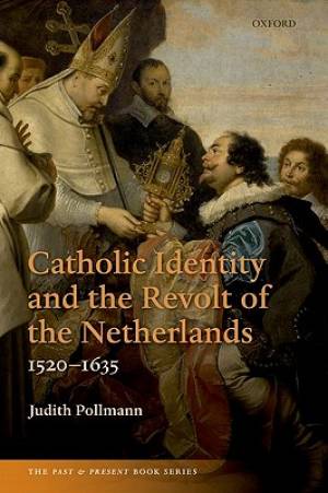 Catholic Identity and the Revolt of the Netherlands 1520-1635