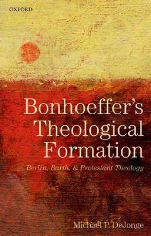 Bonhoeffer's Theological Formation By Michael P De Jonge (Hardback)