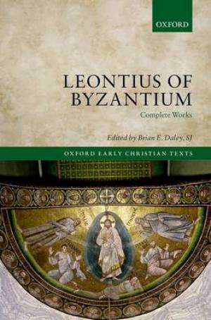 Leontius of Byzantium By Daley Sj Brian E (Hardback) 9780199645237