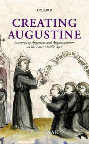 Creating Augustine By Eric Leland Saak (Hardback) 9780199646388