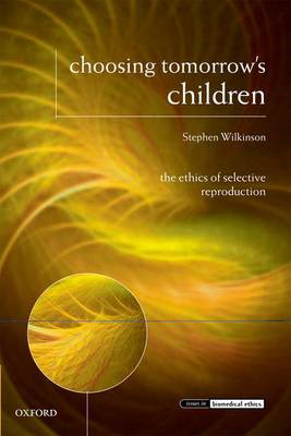 Choosing Tomorrow's Children By Stephen Wilkinson (Paperback)