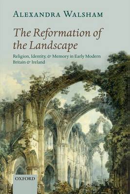 The Reformation of the Landscape Religion Identity and Memory in Ea