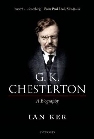 G K Chesterton By Ian Ker theology Faculty University Of Oxford