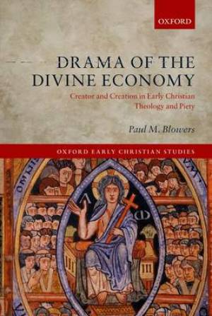 Drama of the Divine Economy By Paul M Blowers (Hardback) 9780199660414