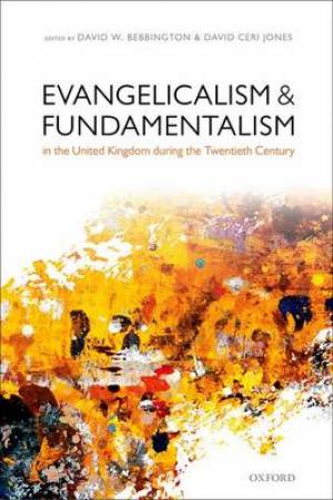 Evangelicalism and Fundamentalism in the United Kingdom During the Twe