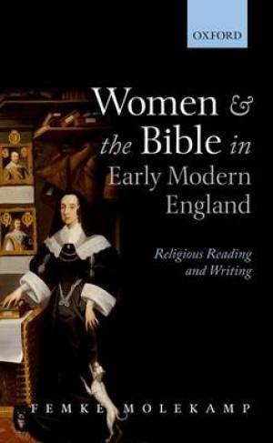 Women and the Bible in Early Modern England By Femke Molekamp