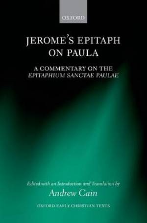 Jerome's Epitaph on Paula By Cain Andrew (Hardback) 9780199672608