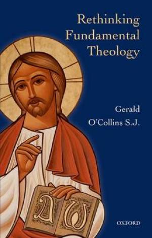 Rethinking Fundamental Theology By Gerald O'Collins (Paperback)