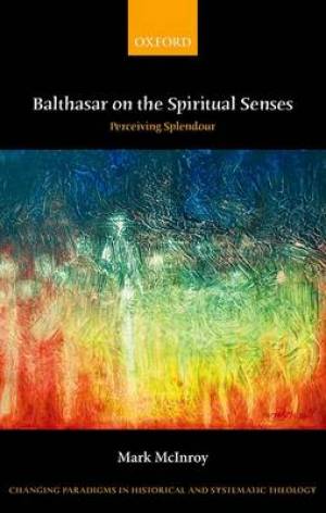 Balthasar on the 'Spiritual Senses' By Mark Mc Inroy (Hardback)