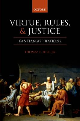 Virtue Rules and Justice By Thomas E Hill (Paperback) 9780199692019