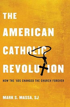 The American Catholic Revolution (Hardback) 9780199734122