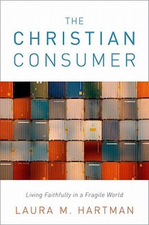 The Christian Consumer By Laura M Hartman (Hardback) 9780199746422