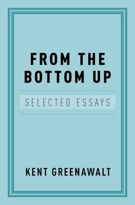 From the Bottom Up By Kent Greenawalt (Hardback) 9780199756162