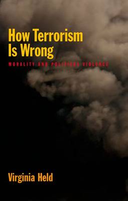 How Terrorism is Wrong By Virginia Held (Paperback) 9780199778539