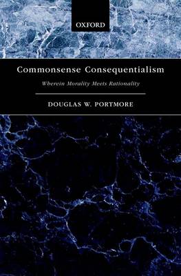 Commonsense Consequentialism By Douglas W Portmore (Hardback)