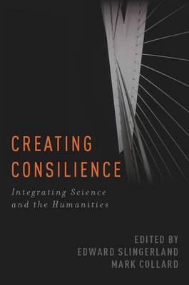 Creating Consilience By Slingerland Edward Collard Mark (Paperback)