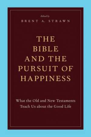 The Bible and the Pursuit of Happiness By Strawn Brent A (Paperback)