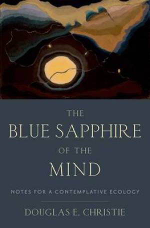 The Blue Sapphire Of The Mind By Douglas E Christie (Hardback)