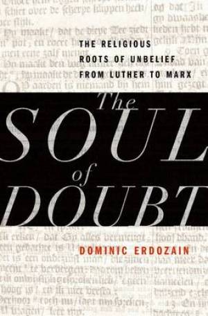 The Soul of Doubt By Dominic Erdozain (Hardback) 9780199844616