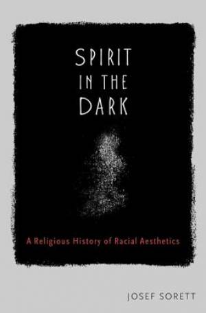 Spirit in the Dark By Josef Sorett (Hardback) 9780199844937