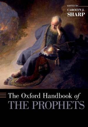 The Oxford Handbook of the Prophets By Sharp Carolyn (Hardback)