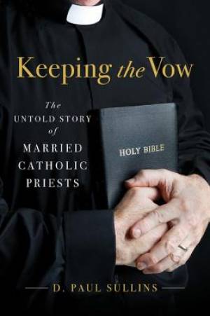 Keeping the Vow By D Paul Sullins (Hardback) 9780199860043