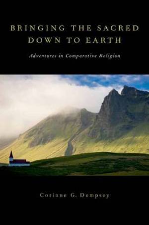 Bringing the Sacred Down to Earth By Corinne G Dempsey (Paperback)