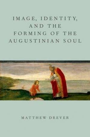 Image Identity and the Forming of the Augustinian Soul (Hardback)