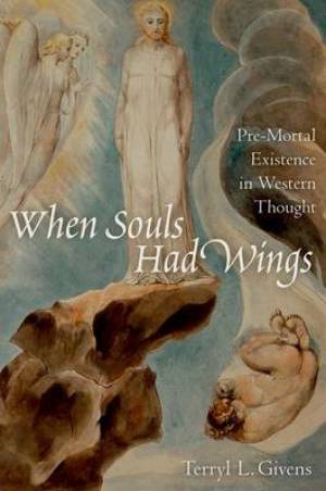 When Souls Had Wings By Terryl L Givens (Paperback) 9780199916856