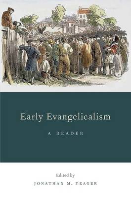 Early Evangelicalism A Reader By Jonathan M Yeager (Paperback)