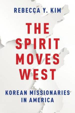 The Spirit Moves West By Rebecca Y Kim (Paperback) 9780199942121