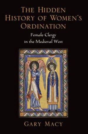 The Hidden History of Women's Ordination By Gary Macy (Paperback)