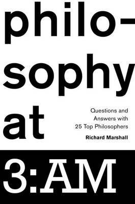 Philosophy at 3 Am Questions and Answers with 25 Top Philosophers