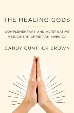 The Healing Gods By Candy Gunther Brown (Hardback) 9780199985784