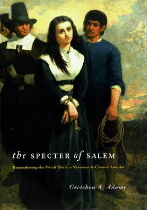 The Specter of Salem By Gretchen A Adams (Hardback) 9780226005416