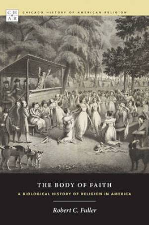 The Body of Faith By Robert C Fuller (Hardback) 9780226025087