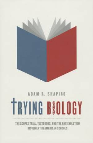 Trying Biology By Adam R Shapiro (Hardback) 9780226029450