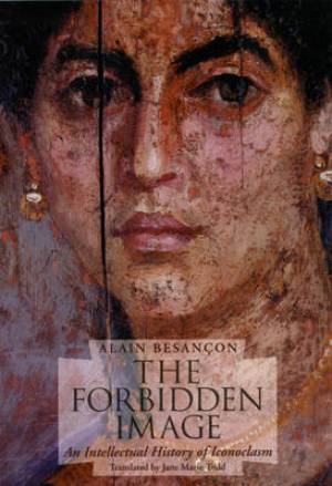 The Forbidden Image By Alain Besancon (Paperback) 9780226044149