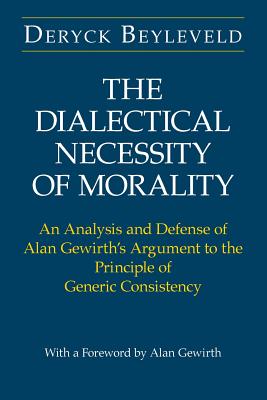 The Dialectical Necessity of Morality By Deryck Beyleveld (Paperback)