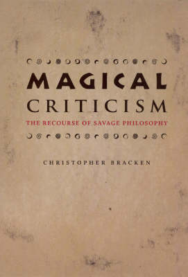 Magical Criticism The Recourse of Savage Philosophy (Paperback)