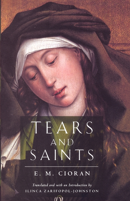 Tears And Saints By E M Cioran Ilinca Zarifopol-Johnston (Paperback)