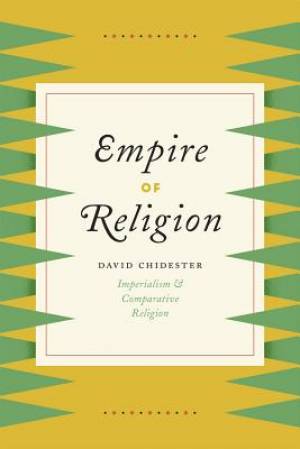 Empire of Religion By David Chidester (Hardback) 9780226117263